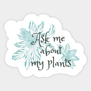 Ask me about my plants Sticker